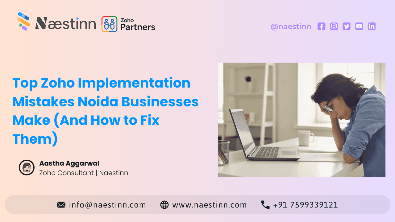 Top Zoho Implementation Mistakes Noida Businesses Make & How to Fix Them Top Zoho Implementation Mistakes Noida Businesses Make & How to Fix Them